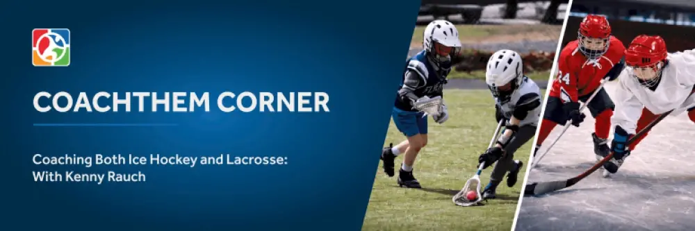 Coaching Both Ice Hockey and Lacrosse_ How Kenny Rauch Uses CoachThem to Stay Organized and Develop Athletes.webp