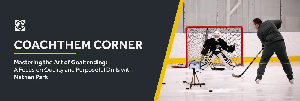 Mastering the Art of Goaltending_ A Focus on Quality and Purposeful Drills with Nathan Park.webp
